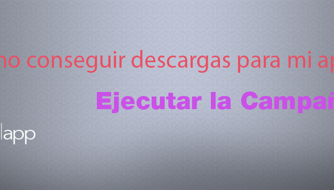 Cómo conseguir descargas para mi app: Ejecutar la Campaña