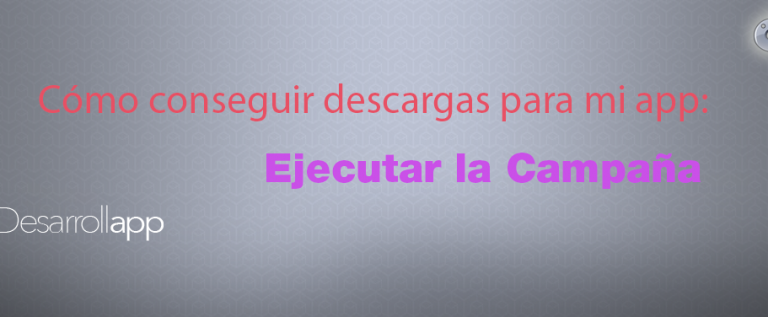 Cómo conseguir descargas para mi app: Ejecutar la Campaña